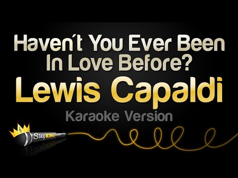 Lewis Capaldi – Haven’t You Ever Been In Love Before? (Karaoke Version)