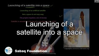 Launching of a satellite into a space