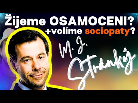 Martin Jan Stránský: 💥 Žijeme OSAMOCENI? A proč volíme sociopaty?💥 [před zánikem dějin?]