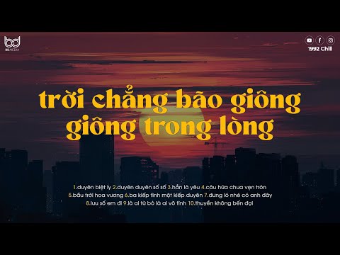 Trời Chẳng Bão Giông Giông Trong Lòng ♫ Duyên Biệt Ly ♫ H-Kray - Nhạc Chill Tiktok 2024