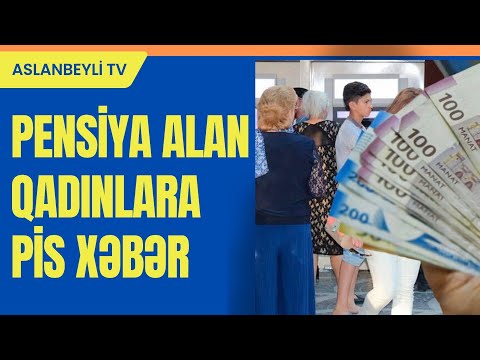 Pensiya alan qadınlara pis xəbər – İyul ayından etibarən…