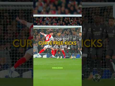 Top 10 Curve Free-Kicks Of All Time