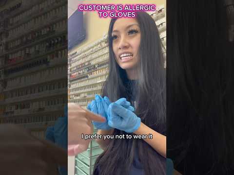 CUSTOMER IS ALLERGIC TO GLOVES