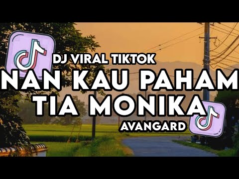DJ NAN KAU PAHAM X TIA MONIKA X AVANGARD VIRAL TIKTOK TERBARU 2025 !!