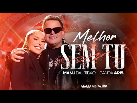 Manu Bahtidão, @BandaAR15 - Melhor Sem Tu (Video Oficial)