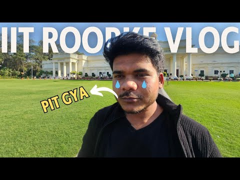 IIT Roorkee Me Pit Gaya😰😨 | Vlog 24