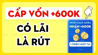 App Đầu Tư Kiếm Tiền Miễn Phí 2025: Cấp Vốn +600.000đ, Có Lãi Rút Luôn, rút về zalopay Không Cần Vốn
