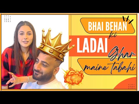 Bhai behan ki ladai || ghar mai tabahi || shehnaaz gill || latest video 2025