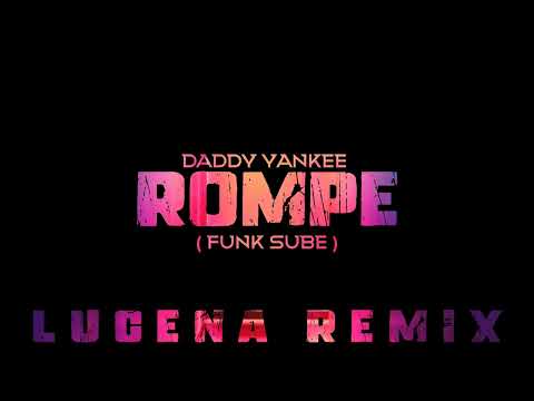 Rompe ( Funk Sube ) Daddy Yankee / Lucena Remix &#128293;
