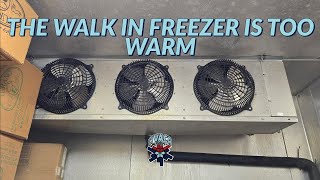 THE WALK IN FREEZER IS TOO WARM