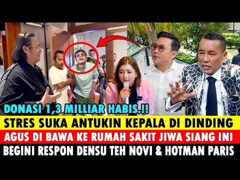 Agus Stres Di Bawa ke RSJ Siang ini, Bgini Respon Densu Teh Novi dan Hotman Paris, Donasi 1,3M Habis