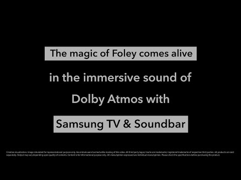 The magic of Foley with Samsung’s Dolby Atmos