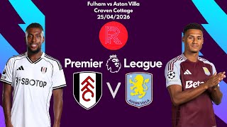 FULHAM vs ASTON VILLA | PREMIER LEAGUE LIVE STREAM & WATCHALONG