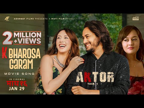 K Bharosa Garam - AKTOR: Take One - Movie Song | Pradeep Khadka, Anna Sharma, Divya Rayamajhi