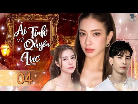 PHIM HOT 2024 | ÁI TÌNH VÀ QUYỀN LỰC - Tập 04 [Thuyết Minh] | Phim Bộ Hành Động, Tình Cảm Thái Lan