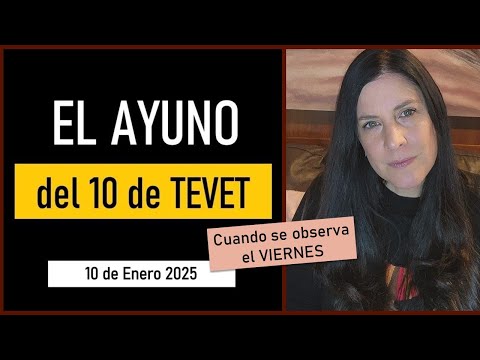 Cuando el AYUNO del 10 Tevet es VIERNES- Asara BeTevet -  En 2025 10 de Enero