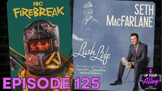 FBC: Firebreak, Seth MacFarlane’s "Lush Life", & Denis Villeneuve's Bond? | Up Your Alley Ep. 125