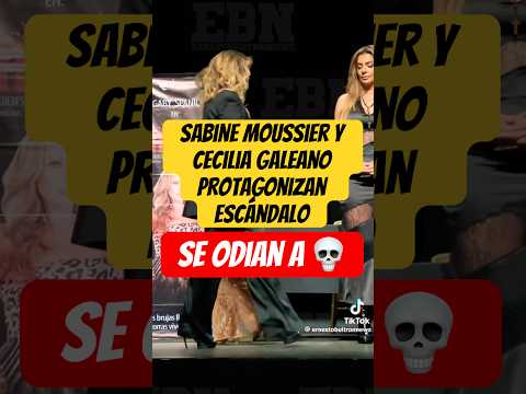 🤯🐍NO SE SOPORTAN #SabineMoussier y #CeciliaGalliano se odian con miradas #chismes #celebridades