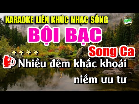 Karaoke Liên Khúc Nhạc Trữ Tình Bolero Tuyển Chọn Song Ca Dễ Hát Nhất – BỘI BẠC