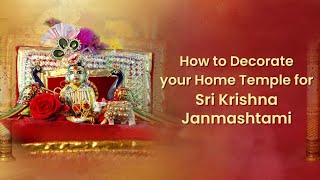 Preparing the Lord’s Shrine at Home to Celebrate Sri Krishna Janmashtami | ISKCON Bangalore