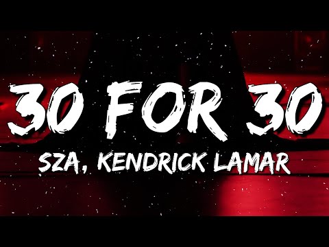 SZA - 30 For 30 (Lyrics) feat. Kendrick Lamar