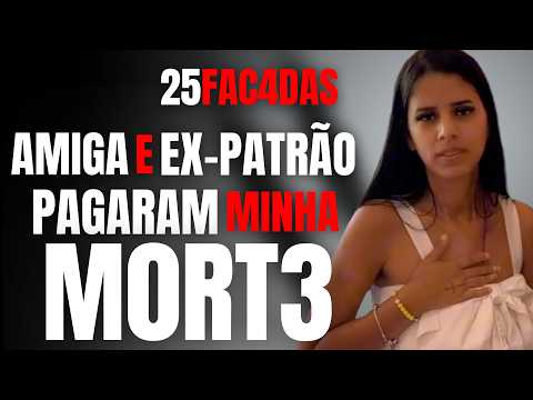 25 FAC4DAS - ELA SÓ QUERIA TRABALHAR, MAS EX-PATRÃO E AMIGA QUERIAM A SUA M0RT3 - LAISA ANDRADE