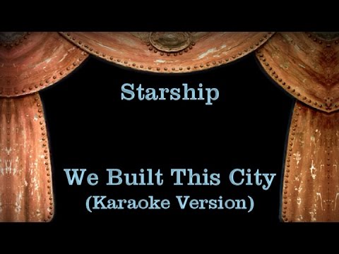 Starship – We Built This City – Lyrics (Karaoke Version)