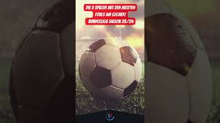 ⚽ Die 5 Spieler mit den meisten Fouls am Gegner! Bundesliga Saison 23/24  | #shorts #bundesliga