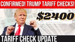 $2400 TARIFF CHECKS CONFIRMED! TRUMP TARIFF CHECK UPDATE | STIMULUS CHECK UPDATE