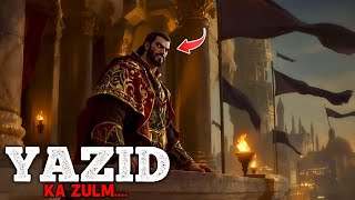YAZID ka Zulm | Karbala Series #01