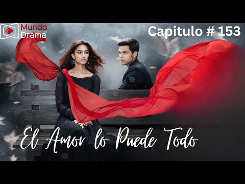 El Amor lo Puede Todo - Capitulo 153 | UN EVENTO INESPERADO arruina el momento