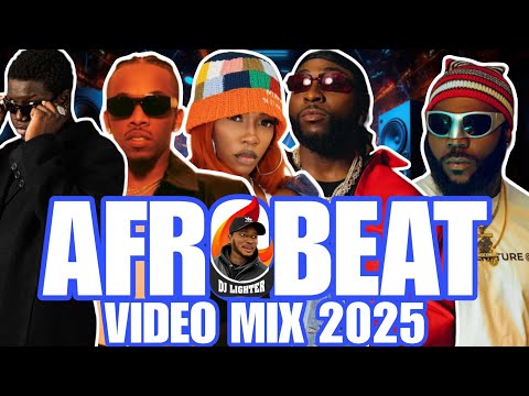LATEST AFROBEAT VIDEO MIX 2025/AMAPIANO/DJ LIGHTER