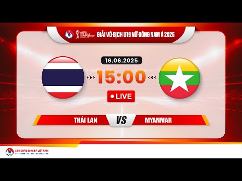 🔴 Trực tiếp: THÁI LAN - MYANMAR |15:00-16.6.2025| GIẢI VÔ ĐỊCH U19 NỮ ĐÔNG NAM Á 2025