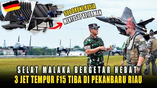 Selat Malaka Bergetar, 3 Unit F15 Tiba Di Pekanbaru - 500 Drone Rusia Bobol Langit Jerman 