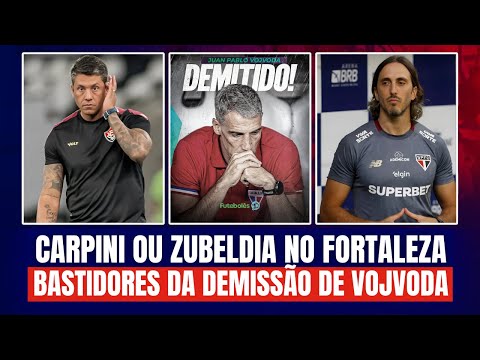 🚨 CARPINI OU ZUBLEDIA! NOVO TREINADOR DO FORTALEZA! 🤔 BASTIDORES DA DEMISSÃO DE VOJVODA!