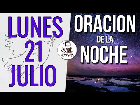 Oración de la Noche del día Lunes 21 de Julio del 2025