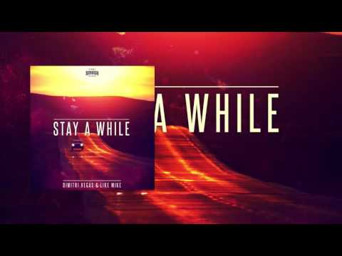 Dimitri Vegas & Like Mike - Stay A While (Radio Edit)