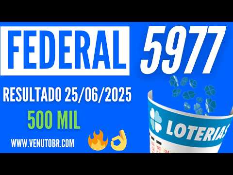 🍀 Resultado Loteria Federal 5977, resultado da Loteria Federal de hoje 25/06