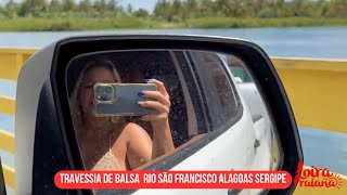 Travessia de Balsa ⛴️ rio São Francisco Alagoas Sergipe