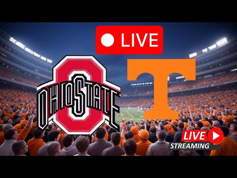 LIVE STREAM: Ohio State Buckeyes vs Tennessee Volunteers – CFP!