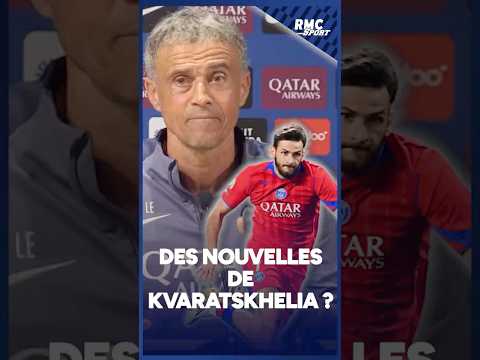 "C'est parfait, comme moi !", Luis Enrique donne des nouvelles de Kvaratskhelia #psg
