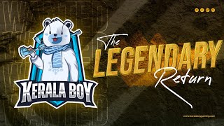 The Legendary Return -  Kerala Boy Gaming 💙