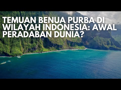 Gempar! Temuan Benua Purba Di Wilayah Indonesia, Ilmuan Sebut Awal Peradaban Dunia