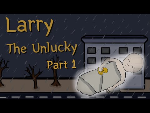 Larry The Unlucky 1| Larry เด็กผู้โชคร้าย