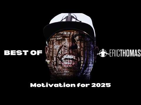 Eric Thomas - 1 Hour of Motivation for 2025 (Powerful Motivational Video)