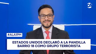 Estados Unidos declaró a la pandilla Barrio 18 como grupo terrorista #ALA1PM (23/09/25)