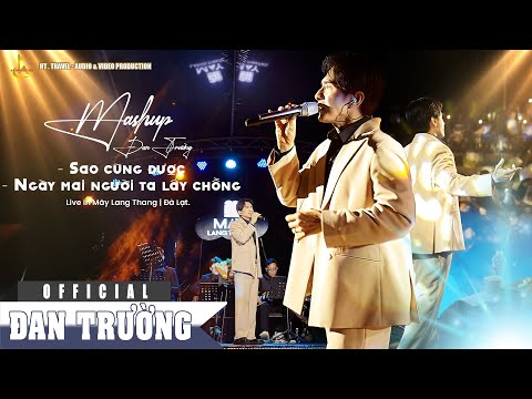 MASHUP SAO CŨNG ĐƯỢC & NGÀY MAI NGƯỜI TA LẤY CHỒNG | ĐAN TRƯỜNG (COVER THÀNH ĐẠT) | MÂY ĐÀ LẠT