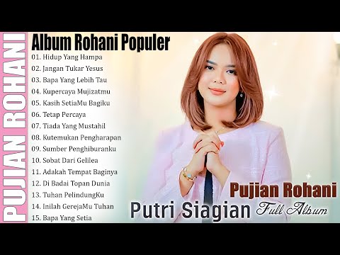 PUTRI SIAGIAN FULL ALBUM ROHANI POPULER 2025 -- LAGU ROHANI PENYEJUK HATI , PALING MENYENTUH HATI