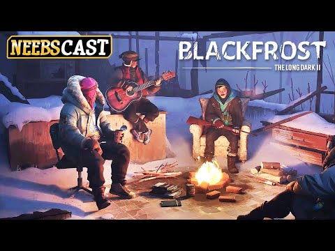 BLACKFROST -- The Long Dark 2 -- Can we EAT each other? (Neebscast)