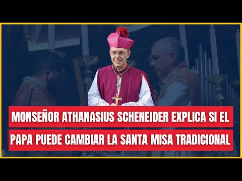 Monseñor Athanasius Scheneider explica si el Papa puede cambiar la Santa Misa Tradicional